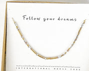Follow Your Dreams Morse Code Necklace - Dainty 14K Gold & Silver Jewelry by Olivia Cactus